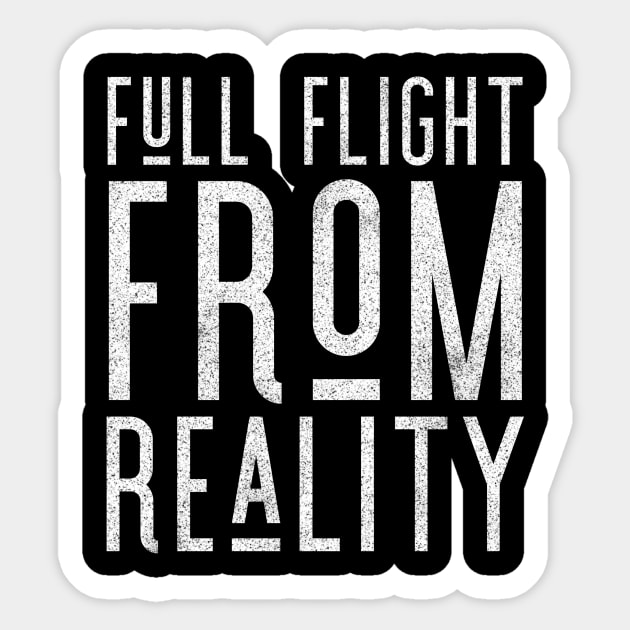 Full Flight From Reality  - Staying Sober Drug Addiction Sticker by RecoveryTees